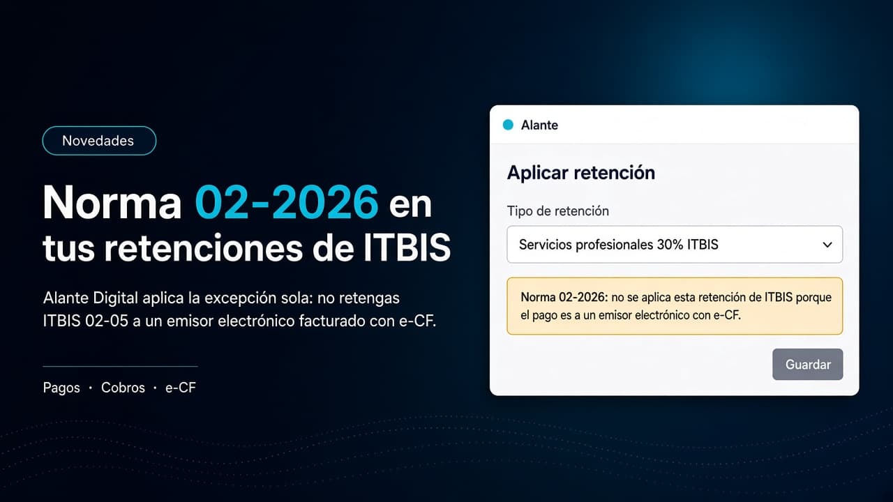 Novedad Norma 02-2026: Alante Digital bloquea la retención de ITBIS 02-05 en pagos con e-CF a emisores electrónicos